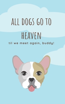 Paperback All dogs go to heaven .. till we meet again buddy lined notebook.: DOG notebook Book