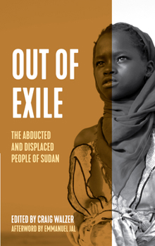 Out of Exile: Narratives from the Abducted and Displaced People of Sudan (Voice of Witness) - Book  of the Voice of Witness