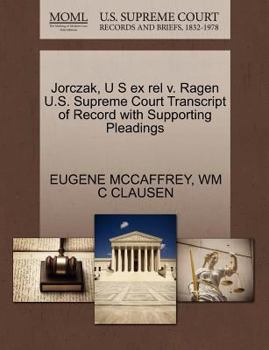Paperback Jorczak, U S Ex Rel V. Ragen U.S. Supreme Court Transcript of Record with Supporting Pleadings Book