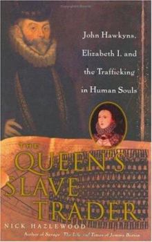Hardcover The Queen's Slave Trader: John Hawkyns, Elizabeth I, and the Trafficking in Human Souls Book