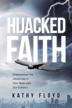 Paperback Hijacked Faith: Overcoming the Obstacles in Your Walk with Our Creator Book