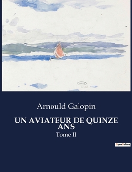 Paperback Un Aviateur de Quinze ANS: Tome II [French] Book