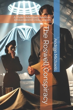 Paperback The Roswell Conspiracy: A Thriller Adventure Based on Declassified UFO Documents Book