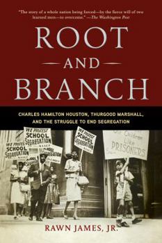 Paperback Root and Branch: Charles Hamilton Houston, Thurgood Marshall, and the Struggle to End Segregation Book