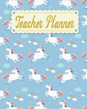 Teacher Planner: Unicorn Teacher Appreciation Notebook Journal Makes a Great Motivational and Inspirational Notebook Gift for The Teacher or Home schooler in Your Life