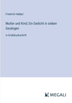 Paperback Mutter und Kind; Ein Gedicht in sieben Gesängen: in Großdruckschrift [German] Book