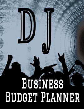 Paperback DJ Business Budget Planner: 8.5" x 11" Professional Disc Jockey 12 Month Organizer to Record Monthly Business Budgets, Income, Expenses, Goals, Ma Book
