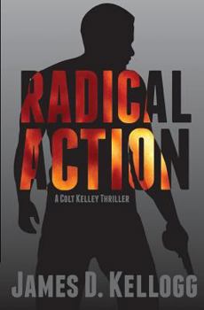 Paperback Radical Action: A Colt Kelley Thriller Book