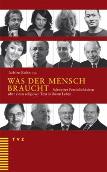 Paperback Was Der Mensch Braucht: Schweizer Personlichkeiten Uber Einen Religiosen Text in Ihrem Leben [German] Book