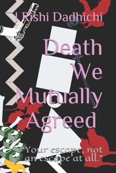 Paperback Death We Mutually Agreed: " Your escape, not an escape at all." Book