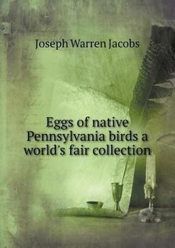 Paperback Eggs of native Pennsylvania birds a world's fair collection Book