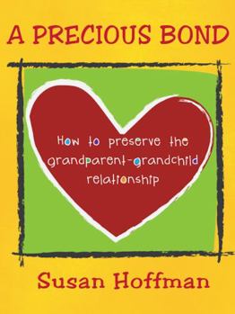 Perfect Paperback A Precious Bond:How to preserve the grandparent-grandchild relationship Book