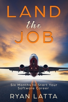 Paperback Land the Job: Six Months to Start Your Software Career Book