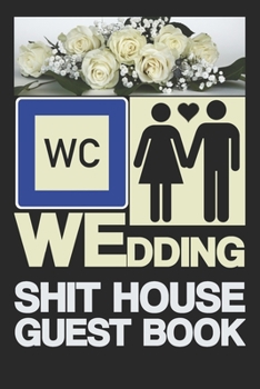 Paperback Wedding Shit House Guest Book: Notebook - Toilet - joking - quotes - gift - lined - 6 x 9 inch Book