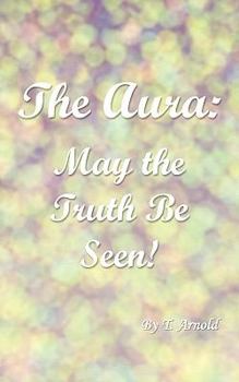 Paperback The Aura: May the Truth Be Seen! Book