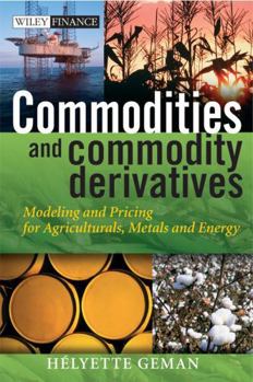 Hardcover Commodities and Commodity Derivatives: Modeling and Pricing for Agriculturals, Metals and Energy Book