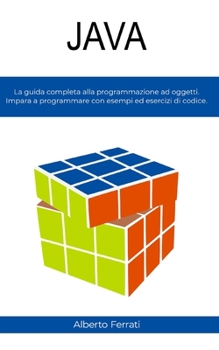 Paperback Java: La guida completa alla programmazione ad oggetti. Impara a programmare con esercizi ed esempi di codice. [Italian] Book