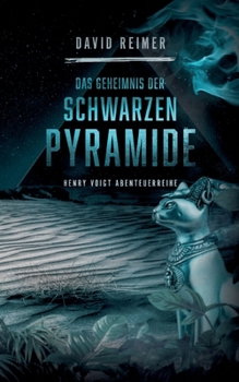 Das Geheimnis der schwarzen Pyramide - Book #4 of the Henry Voigt Abenteuerreihe