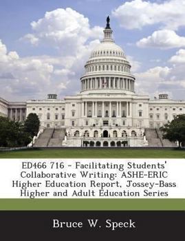 Paperback Ed466 716 - Facilitating Students' Collaborative Writing: Ashe-Eric Higher Education Report, Jossey-Bass Higher and Adult Education Series Book