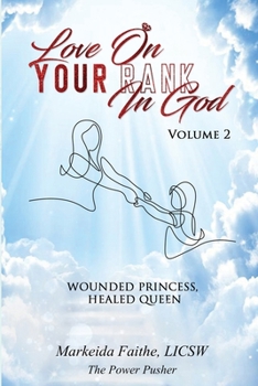 Paperback Love on Your Rank in God: Wounded Princess, Healed Queen Book