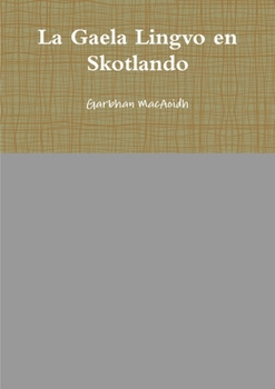 Paperback La Gaela Lingvo en Skotlando [Esperanto] Book