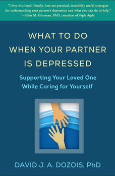 Hardcover What to Do When Your Partner Is Depressed: Supporting Your Loved One While Caring for Yourself Book