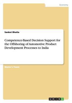 Paperback Competence-Based Decision Support for the Offshoring of Automotive Product Development Processes to India Book