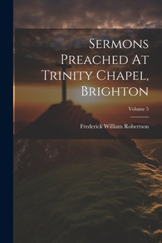 Paperback Sermons Preached At Trinity Chapel, Brighton; Volume 5 Book