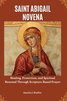 Paperback Saint Abigail Novena: Healing, Protection, and Spiritual Renewal Through Scripture Based Prayer Book