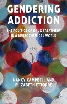 Hardcover Gendering Addiction: The Politics of Drug Treatment in a Neurochemical World Book