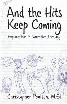 Paperback And the Hits Keep Coming: Explorations in Narrative Theology Book