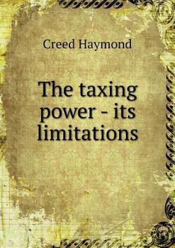 Paperback The taxing power - its limitations Book