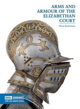 Paperback Arms and Armour of the Elizabethan Court Book