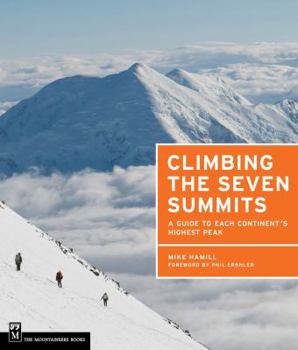 Paperback Climbing the Seven Summits: A Comprehensive Guide to the Continents' Highest Peaks Book