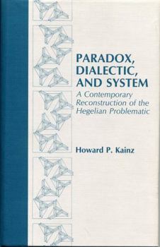 Paperback Paradox, Dialectic, and System: A Contemporary Reconstruction of the Hegelian Problematic Book