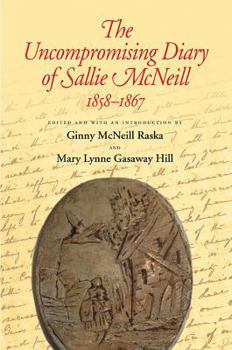 Paperback The Uncompromising Diary of Sallie McNeill 1858-1867 Book