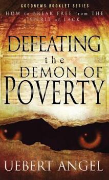 Paperback Defeating the Demon of Poverty: How to Break Free from the Spirit of Lack Book