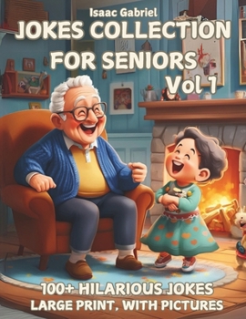 Jokes Collection for seniors - Vol 1: Hilarious and Heartwarming Jokes to Keep You Laughing Through the Golden Years