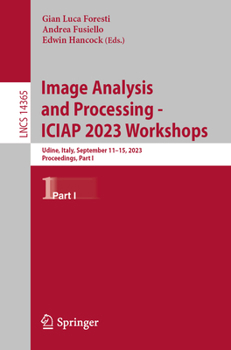 Paperback Image Analysis and Processing - Iciap 2023 Workshops: Udine, Italy, September 11-15, 2023, Proceedings, Part I Book