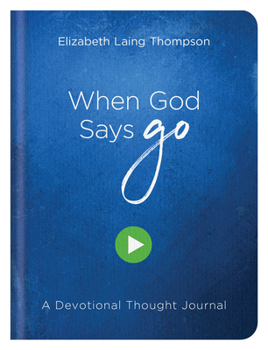 Hardcover When God Says Go: A Devotional Thought Journal Book