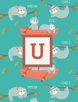U: Letter Cute Sloth Animal Monogrammed 2020 Weekly Planner - January 2020 - December 2020 (8.5x11)