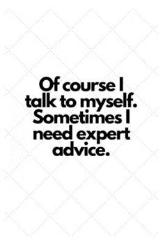 Paperback Of course I talk to myself. Sometimes I need expert advice.: Lined Notebook Book