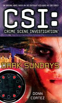 CSI: Crime Scene Investigation: Dark Sundays - Book #15 of the CSI: Crime Scene Investigation