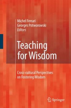 Paperback Teaching for Wisdom: Cross-Cultural Perspectives on Fostering Wisdom Book