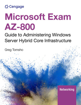 Paperback Microsoft Exam Az-800: Guide to Administering Windows Server Hybrid Core Infrastructure Book