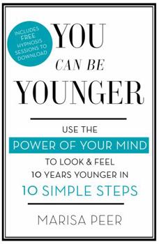 Paperback You Can Be Younger: Use the Power of Your Mind to Look and Feel 10 Years Younger in 10 Simple Steps Book