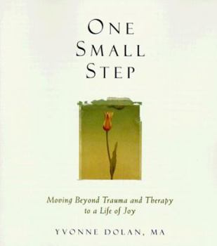 Paperback One Small Step: Moving Beyond Trauma and Therapy to a Life of Joy Book