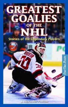 Paperback Greatest Goalies of the NHL: Stories of the Legendary Players Book