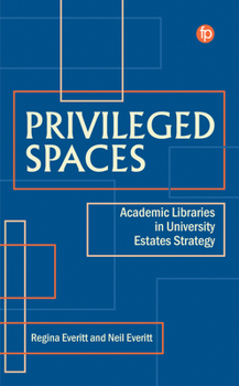 Paperback Privileged Spaces: Academic Libraries in University Estates Strategy Book