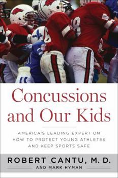 Hardcover Concussions and Our Kids: America's Leading Expert on How to Protect Young Athletes and Keep Sports Safe Book